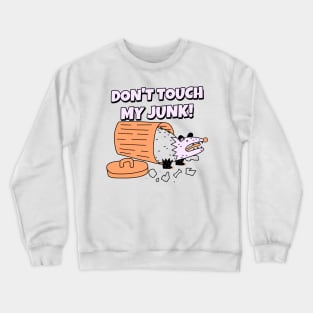 Don't Touch My Junk Crewneck Sweatshirt